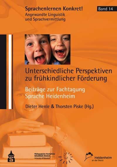 Unterschiedliche Perspektiven zu frühkindlicher Förderung: Beiträge zur Fachtagung Sprache Heidenheim (Sprachenlernen Konkret! Angewandte Linguistik und... Unterschiedliche Perspektiven zu frühkindlicher Förderung: Beiträge zur Fachtagung Sprache Heidenheim (Sprachenlernen Konkret! Angewandte Linguistik und Sprachvermittlung)