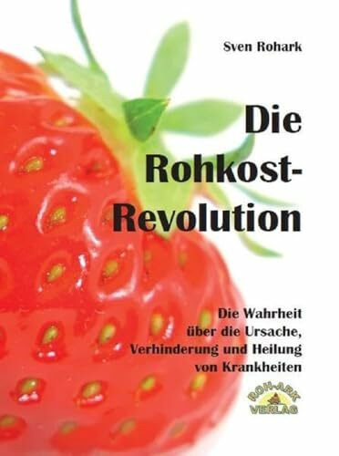 Die Rohkost-Revolution - Vollversion: Die Wahrheit über Ursache, Verhinderung und Heilung von ... - Bild 4
