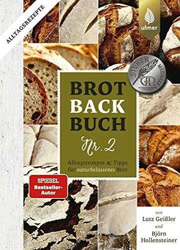 Brotbackbuch Nr. 2: Alltagsrezepte und Tipps für naturbelassenes Brot