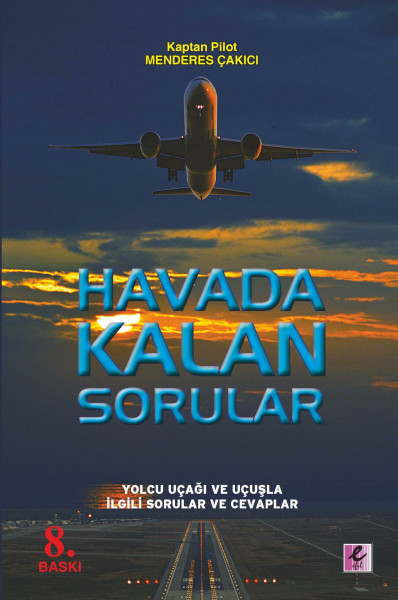 Havada Kalan Sorular: Yolcu Ucagi, Ucus ile Ilgili Sorulariniz ve Cevaplari: Yolcu Uçağı, Uçuş ile İlgili Sorularınız ve Cevapları