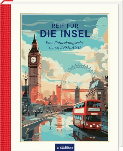 Reif für die Insel: Eine Entdeckungsreise durch England | Hochwertiges Geschenkbuch für Englandfans (Sehnsucht nach ...)