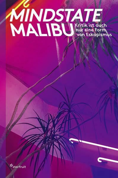 Mindstate Malibu: Kritik ist auch nur eine Form von Eskapismus