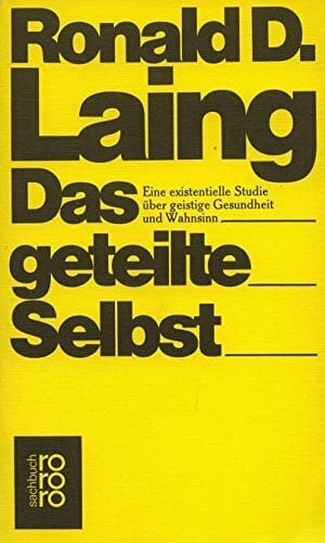 Das geteilte Selbst: Eine existentielle Studie über geistige Gesundheit und Wahnsinn