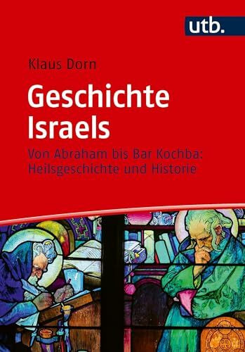Geschichte Israels: Von Abraham bis Bar Kochba: Heilsgeschichte und Historie