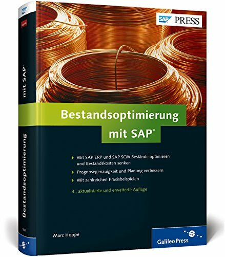 Bestandsoptimierung mit SAP: Mit SAP ERP und SAP SCM Bestände optimieren und Bestandskosten senken. Prognosegenauigkeit und Planung verbessern. Mit zahlreichen Praxisbeispielen (SAP PRESS)