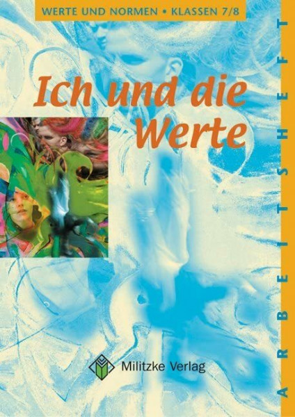 Werte und Normen - Landesausgabe Niedersachsen / Ich und die Werte - Klasse 7/8: Arbeitsheft
