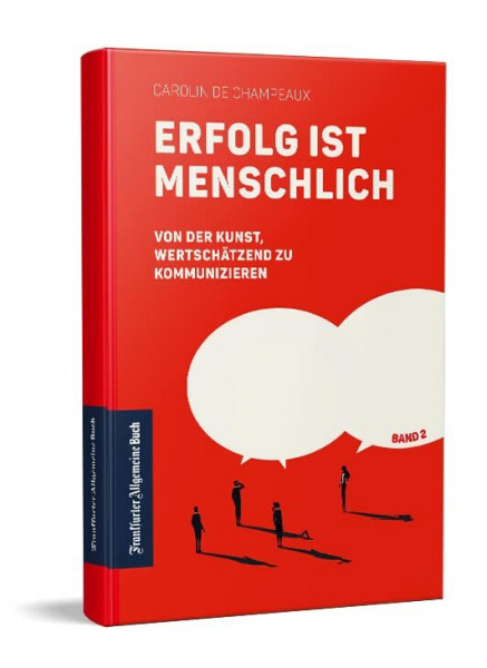 Erfolg ist menschlich: Von der Kunst, wertschätzend zu kommunizieren (Band 2)