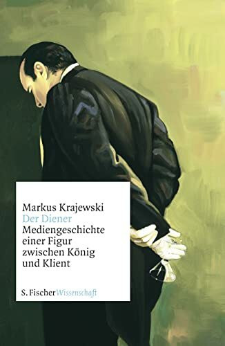 Der Diener: Mediengeschichte einer Figur zwischen König und Klient (Fischer Wissenschaft)