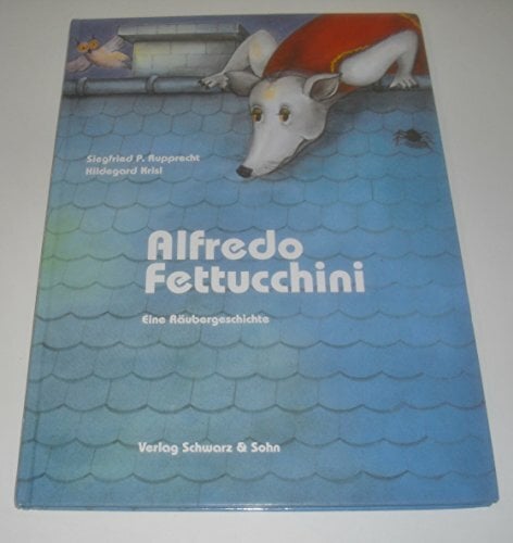Alfredo Fettucchini Eine Räubergeschichte Alfredo Fettucchini Eine Räubergeschichte