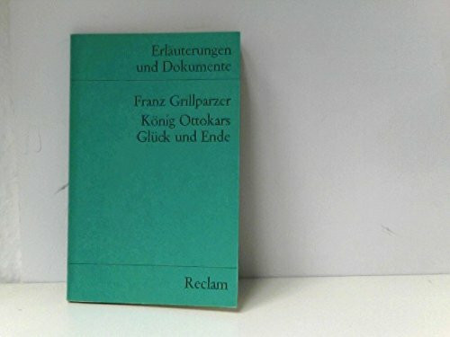 König Ottokars Glück und Ende (Erl. u. Dok.) (Reclams Universal-Bibliothek)