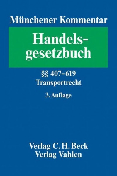 Münchener Kommentar zum Handelsgesetzbuch Bd. 7: §§ 407-619 HGB, Transportrecht