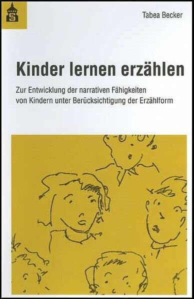 Kinder lernen erzählen: Zur Entwicklung der narrativen Fähigkeiten von Kindern unter Berücksichtigung der Erzählform