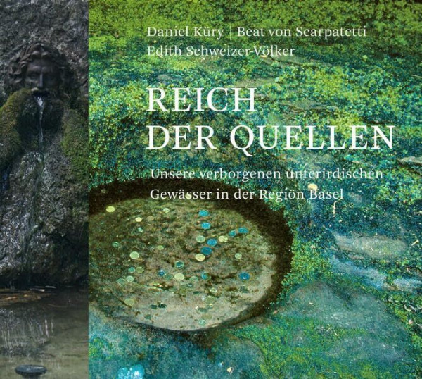 Reich der Quellen: Unsere verborgenen unterirdischen Gewässer in der Region Basel (Quellen und Forschungen zur Geschichte und Landeskunde des Kantons Basel-Landschaft)