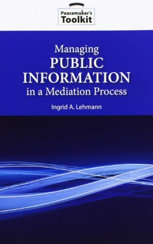 Managing Public Information in a Mediation Process (Peacemaker's Toolkit)