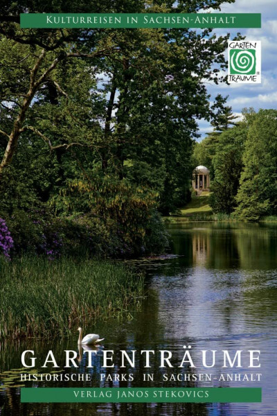 Gartenträume: Historische Parks in Sachsen-Anhalt (Kulturreisen in Sachsen-Anhalt)