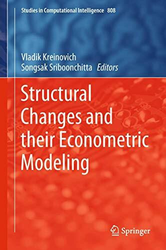 Structural Changes and their Econometric Modeling (Studies in Computational Intelligence, 808, Band 808)