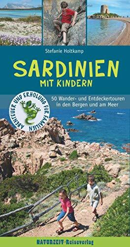 Sardinien mit Kindern: 50 Wander- und Entdeckertouren in den Bergen und am Meer