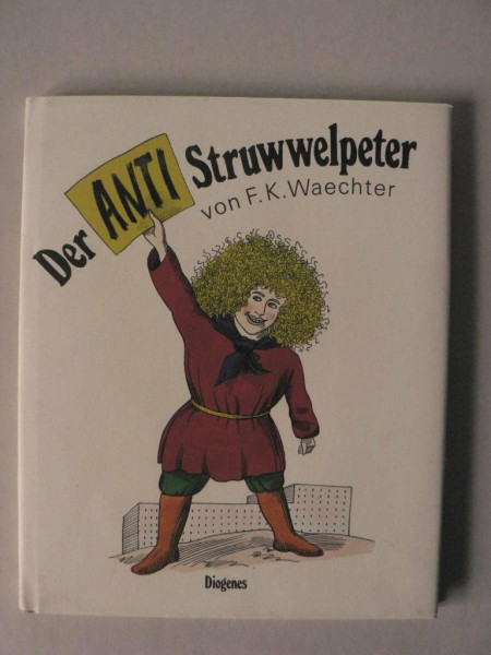 Der Anti-Struwwelpeter: oder listige Geschichten und knallige Bilder (Kinderbücher)