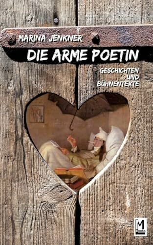 Die arme Poetin: Geschichten und Bühnentexte