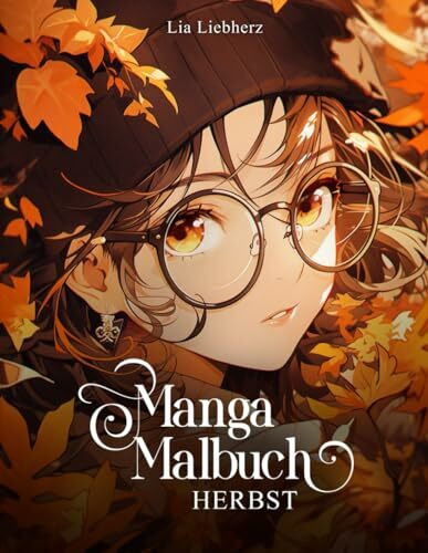 Manga Malbuch für Mädchen mit herbstlichen Motiven: 50 detaillierte Porträt-, Halb- und Ganzkörperausmalbilder