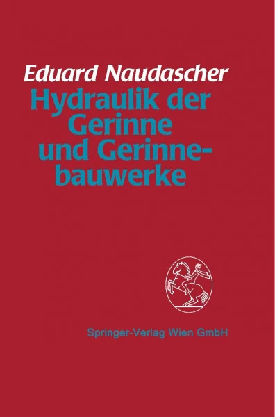 Hydraulik der Gerinne und Gerinnebauwerke