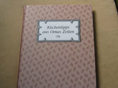 Küchentipps aus Omas Zeiten - Küchenwissen - altbewährt und neu