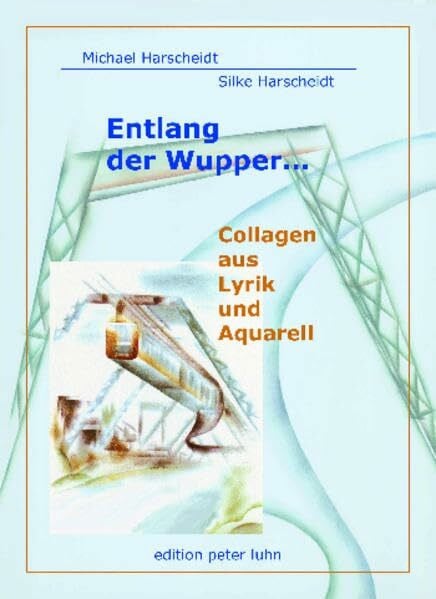 Entlang der Wupper: Collagen aus Lyrik und Aquarell