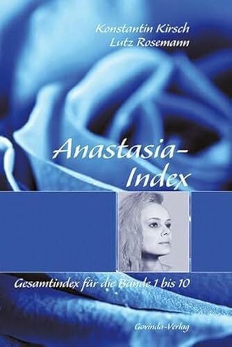 Anastasia-Index: Gesamtindex für die 'Anastasia'-Bände 1 bis 10