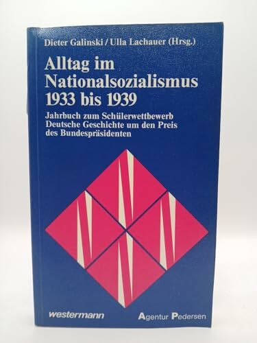 Alltag im Nationalsozialismus 1933 bis 1939. Jahrbuch zum Schülerwettbewerb Deutsche Geschichte um den Preis des Bundespräsidenten
