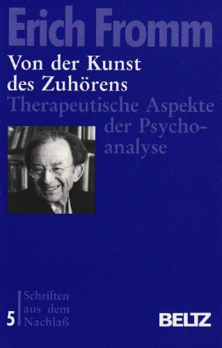 Schriften aus dem Nachlass / Von der Kunst des Zuhörens: Therapeutische Aspekte der Psychoanalyse