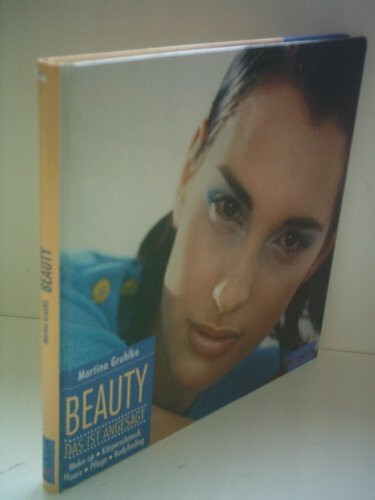 Beauty. Das ist angesagt: Make-up, Körperschmuck, Haare, Pflege, Bodyfeeling.