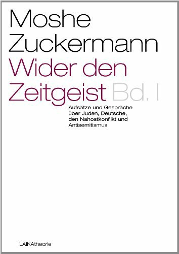 Wider den Zeitgeist I: Aufsätze und Gespräche über Juden, Deutsche, den Nahostkonflikt und Antisemitismus (laika theorie)