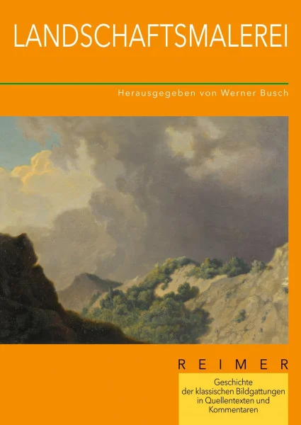 Geschichte der klassischen Bildgattungen in Quellentexten und Kommentaren / Landschaftsmalerei: Geschichte der klassischen Bildgattungen in Quellentexten und Kommentaren