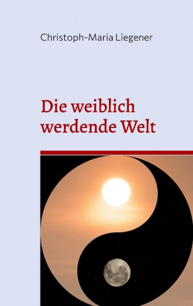 Die weiblich werdende Welt