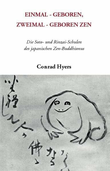 EINMAL-GEBOREN, ZWEIMAL-GEBOREN ZEN: Die Soto- und Rinzai-Schulen des japanischen Zen-Buddhismus