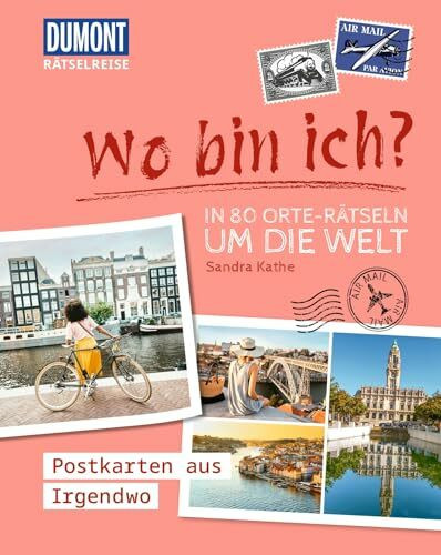 Rätselreise: Wo bin ich? – In 80 Orte-Rätseln um die Welt: Postkarten aus Irgendwo (DUMONT Geschenkbuch)