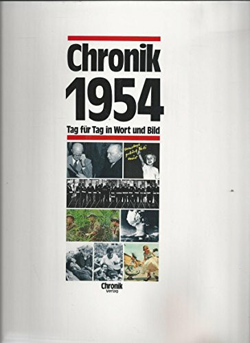Chronik 1954 (Chronik / Bibliothek des 20. Jahrhunderts. Tag für Tag in Wort und Bild)