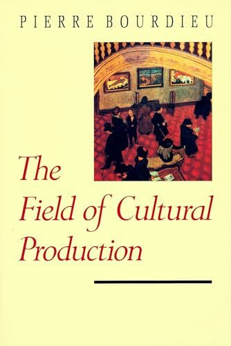 The Field of Cultural Production: Essays on Art and Literature (European Perspectives)