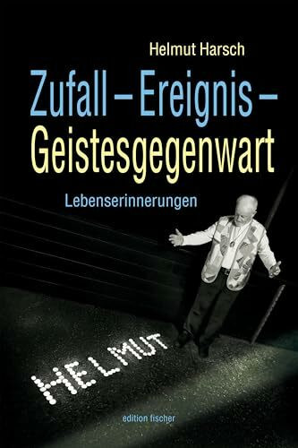 Zufall – Ereignis – Geistesgegenwart: Lebenserinnerungen