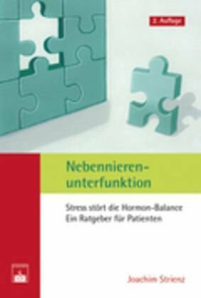 Nebennierenunterfunktion: Stress stört die Hormon-Balance. Ein Ratgeber für Patienten