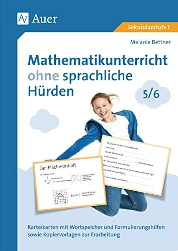 Mathematikunterricht ohne sprachliche Hürden 5-6: Karteikarten mit Wortspeicher und Formulierungs- hilfen sowie Kopiervorlagen zur Erarbeitung (5. und 6. Klasse)