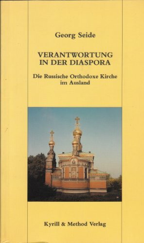 Verantwortung in der Diaspora: Die Russische Orthodoxe Kirche im Ausland