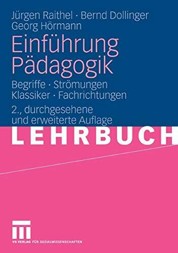 Einführung Pädagogik: Begriffe - Strömungen - Klassiker - Fachrichtungen