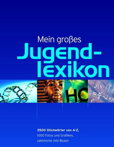 Mein grosses Jugendlexikon. 3500 Stichwörter von A - Z