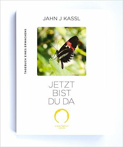 JETZT BIST DU DA: Tagebuch eines Erwachens