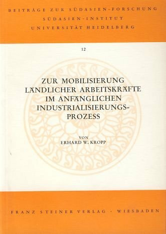 Zur Mobilisierung ländlicher Arbeitskräfte im anfänglichen Industrialisierungsprozess (Nordindien) (Beiträge zur Südasien-Forschung)