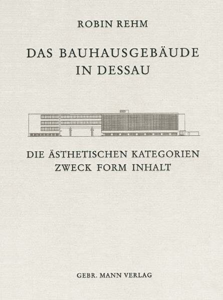 Das Bauhausgebäude in Dessau: Die ästhetischen Kategorien Zweck Form Inhalt