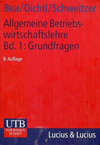 Allgemeine Betriebswirtschaftslehre. Bd. 1: Grundfragen (Grundwissen der Ökonomik)