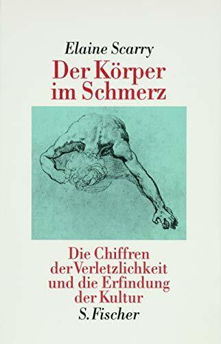 Der Körper im Schmerz: Die Chiffren der Verletzlichkeit und die Erfindung der Kultur