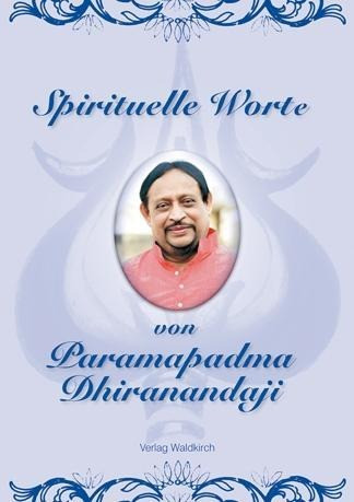 Spirituelle Worte von Paramapadma Dhiranandaji